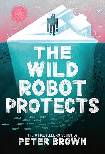 Peter Brown's The Wild Robot 3 Book Series – Includes The Wild Robot, The Wild Robot Escapes, The Wild Robot Protects